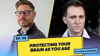 Protecting Your Brain As You Age w/ Thoryn Stephens