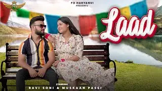 Laad (लाड़) | Komal Chaudhary | Ravi Soni & Muskaan Passi | New Haryanvi Love Song 2023 | New Song