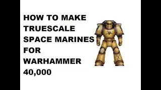 True Scale Space Marine Tutorial