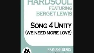 Hardsoul feat. Berget Lewis - Song 4 Unity (We Need More Love) (Naamane Remix)