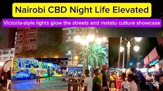 Nairobi CBD Night Life | Victoria-style lights illuminate the city | Matatu Culture Nairobi Vibe