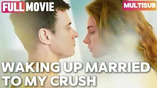 [FULL]🔥Waking Up Married To My Crush