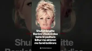Shuhet Brigitte Bardot/ Zbuloni disa fakte t&euml; paditura lidhur me aktoren me fam&euml; bot&euml;rore