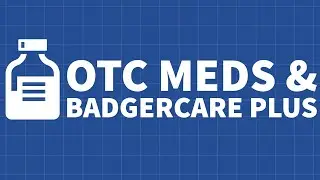 OTC Meds & BadgerCare Plus Explained