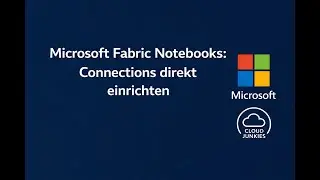 Microsoft Fabric Notebooks: Connections direkt im Notebook anlegen