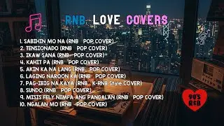 RnB Love Covers | SABIHI MO NA, TENSIONADO & IKAW SANA