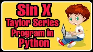 Sin x Taylor Series Program in Python ( with full Explanation & Examples ) - Python Programming