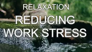 Relaxing Piano Music & Stream Sound to Reduce Work Stress - Flow State Music for Stress Management