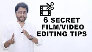 6 Professional Video Editing Secrets - By Samar K Mukherjee ( Director )