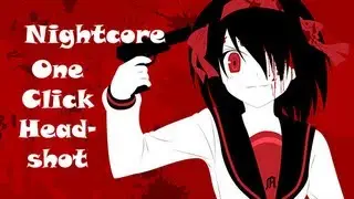 Nightcore - One Click Headshot