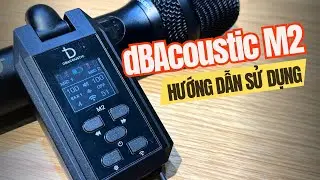 Cách sử dụng micro dBAcoustic M2 | Rất chi tiết