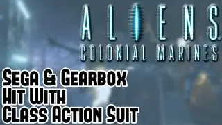 Sega & Gearbox Hit With Class Action Suit Sued On Aliens Colonial Marines False Advertisment Demo