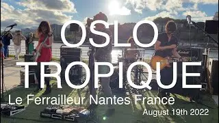 OSLO TROPIQUE Full Live Concert 4K @ Le Ferrailleur Nantes France August 19th 2022