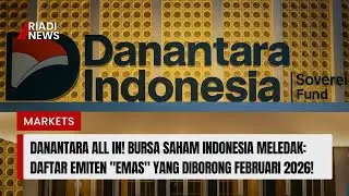 DANANTARA ALL IN! BURSA SAHAM INDONESIA MELEDAK: DAFTAR EMITEN 