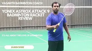 YONEX ASTROX ATTACK 9 BADMINTON RACKET REVIEW #vasanthbadmintoncoach #kbksportsarena#badmintonlovers