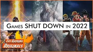 Games SHUT DOWN in 2022