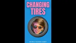 Changing Tires | Rachelle Cochran | Stand Up Comedy