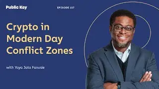 Crypto&rsquo;s Role in Global Security & Modern-Day Conflict Zones - Public Key Ep. 157