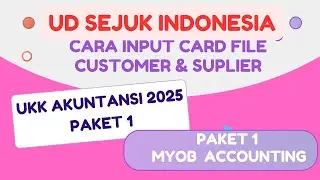 UD Sejuk Indonesia Cara Input Card File Customer & Supplier MYOB Accounting UKK Akuntansi Tahun 2025