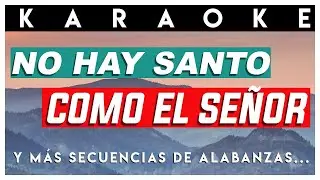 KARAOKE - ALABANZAS DE GUERRA ESPIRITUAL ⚔️ 🙏🔥 -  NO HAY SANTO COMO EL SEÑOR