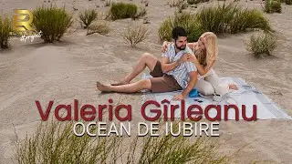 Valeria G&icirc;rleanu - Ocean de Iubire (Official Video / By EL Radu )