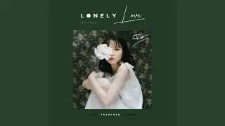 Lonely Love (feat. Ho&agrave;ng Thống, TDK)