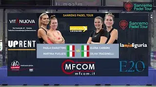 SEMIFINALE FEMMINILE - SANREMO PADEL TOUR 10.000&euro; - Ciabattoni / Pugliesi VS Carboni - Trassinelli