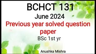 BCHCT 131|JUNE 2024|Solved Question Paper