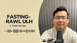 Fasting &ndash; Rawlulh || Tuan Tin Ceu