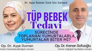 Tüp Bebek Tedavisi #2   Dr. Ayşe Duman Sizin İçin Soruyor I Op. Dr. Kenan Sofuoğlu Cevaplıyor