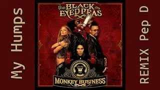 The Black Eyed Peas - My Humps (Pep D Version)
