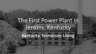 The First Power Plant in Jenkins, Kentucky