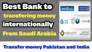 Best App for transferring money internationally from Saudi Arabia to ( Pakistan & India )