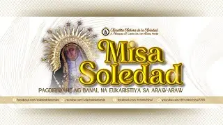 Ikaapat Araw ng Misa Nobenaryyo para sa Karangalan ng Mahal na Birhen ng Soledad | 6:00 PM