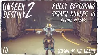 UNSEEN DESTINY 2 | Fully Exploring SERAPH BUNKER: IO Before Release | Season of the Worthy Glitch