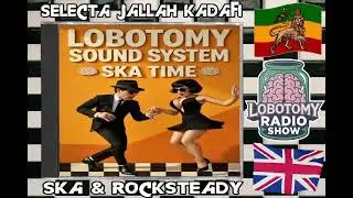 Lobotomy Radio Show ft. Selecta Jallah Kadafi | Original Ska & Rocksteady Selections 01/02/2026