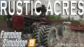 FS19: Rustic Acres - OLD SCHOOL FARMING | Farming Simulator 19 | Episode Six