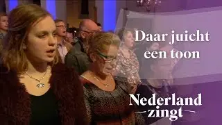 Daar juicht een toon - Nederland Zingt