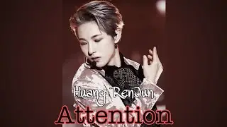 [ FMV ♡ ] Attention ||| Huang RenJun (NCT)
