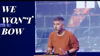 We Won't Bow // Thriving in Babylon (Part 3) // Brad Jenkins