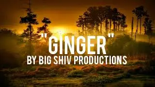 Ginger by Big Shiv Productions