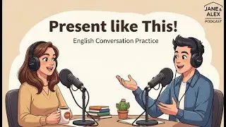 How to Give a Presentation in English | English Speaking Practice | Jane & Alex Podcast