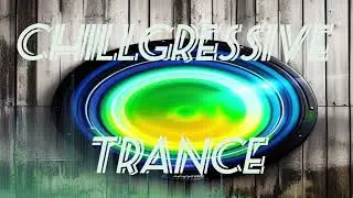 Experience the Enchanting Fusion: Trance Chillgressive - A Genre that Transcends Boundaries!