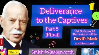 Smith wigglesworth's sermon on Deliverance to the Captives - Part 5