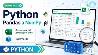 Online kurz Python - Knižnice Pandas a Numpy. Spracovanie dát z Microsoft Excel a Numpy Polia.