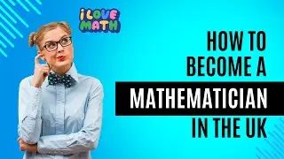 How To Become A Mathematician in the UK (and why it&rsquo;s worth it!)