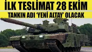 İLK TESLİMAT 28 EKİM-Tankın Adı YENİ ALTAY Olacak