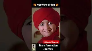 Utkarsh Sharma 💯✅ age transformation journey//#utkarshsharma l#gadar2#gadar#sunnydeol#ameeshapatel