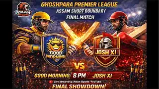 Good Morning vs Josho XI | Final Match | Ghospara | Assam Short boundary
