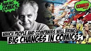 Which people or companies will bring big changes in comics?